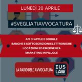 API DI APPLE E GOOGLE – BANCHE E SOTTOSCRIZIONI ELETTRONICHE – LOCAZIONI ED EMERGENZA – MARKETING IN PILLOLE – #SVEGLIATIAVVOCATURA