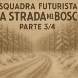 Squadra futurista! Episodio 2: La strada nel bosco. Parte 3 di 4
