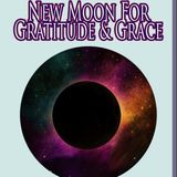 New Moon Gratitude & Grace