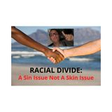 PT2-Racial Divide Is A Sin Issue Not A Skin Issue