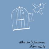 Alberto Schiavone "Non esisto"