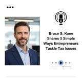 Bruce S. Kane Shares 5 Simple Ways Entrepreneurs Tackle Tax Issues