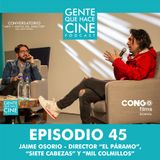 EP45: EL OFICIO DEL DIRECTOR (Jaime Osorio)