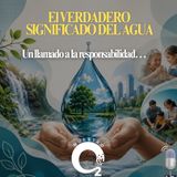 NUESTRO OXÍGENO El verdadero significado del agua, un llamado a la responsabilidad