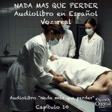 Nada más que perder  – Capítulo 10 - Audiolibro en Español - Voz real