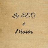 La SEO è morta!