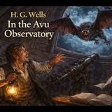 "In the Avu Observatory" by H.G. Wells | Classic Sci-Fi & Horror Short Story (Full Audiobook)