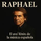 T1. Rosa Exprés. Raphael, el Ave Fénix de la música española (agosto 2025)