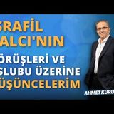 İsrafil Balcı'nın Görüşleri ve Üslubu Üzerine Düşüncelerim   AHMET KURUCAN