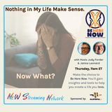 Nothing in My Life Makes Sense Now What