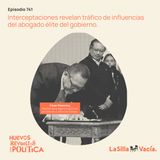 Interceptaciones revelan tráfico de influencias del abogado élite del gobierno