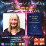 Trans-Dimensional Realities - Ep. 14 Andi Saucerman: Remember Who You Are: A Spiritual Adventure
