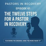 Episode 61 — The Twelve Steps for a Pastor in Recovery (Overview) + Original Song “No More Fakin’ It”