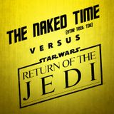 Return of the Jedi vs. The Naked Time