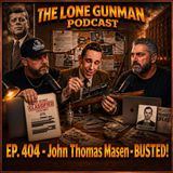 JFK ASSASSINATION - EP. 404 - John Thomas Masen... BUSTED!