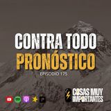 E175 • Contra todo pronóstico • Cosas Muy Importantes