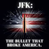 JFK: The Bullet That Broke America.