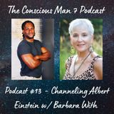 Podcast #13 - Channelling Albert Einstein w/ Barbara With