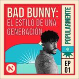 #1 Bad Bunny: el estilo de una generación
