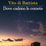 Vito Di Battista "Dove cadono le comete"