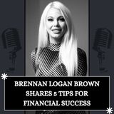 Brennan Logan Brown Shares 5 Tips for Sustainable Financial Success