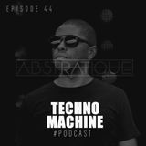 Techno Machine Podcast with guest #EPISODE44 - ABSTRATIQUE