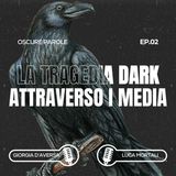 02. La tragedia dark attraverso i media