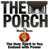 The Porch - The Holy Spirit in You – Endued with Power