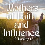 Mothers of Faith and Influence