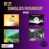 EP21 | Singles Roundup | Review