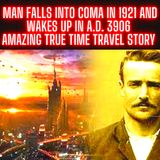 Man Falls into Coma in 1921 and Wakes Up In A.D. 3906 This Is His Diary of Experience - Amazing True Time Travel Story