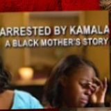 'Arrested by Kamala - a Black Mother's Story' Documentary Creator Reveals Harris' Abuse of Power as CA AG