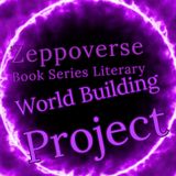 ZWP ~ Zeppoverse Worldbuilding Project Rough Draft Origin Storiez Idea Capture Recording part 1