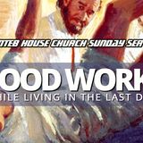 THE NTEB HOUSE CHURCH SUNDAY SERVICE: The Necessity Of Christian Living And Good Works In The Last Days Before The Rapture