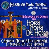 HORA NONA DE HOY MIERCOLES DE CENIZA 5 DE MARZO 2025. INICIO DEL TIEMPO DE CUARESMA