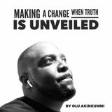 #25 Making a change when truth is unveiled.