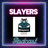 Episode 10 - Slayers Podcast