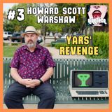 HOWARD SCOTT WARSHAW part 3 - Yars' Revenge