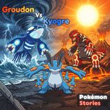 Groudon vs Kyogre - Pokémon Story