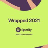 Wrapped 2021 - Il Mio Spotify - Considerazioni e Paragoni col Passato