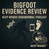 Bigfoot Screams, Tracks & DNA: Reviewing the Evidence