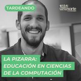 La Pizarra :: Educación en ciencias de la computación. INVITADO: Camilo Vieira