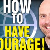 6465 How To Have COURAGE! Listener Questions