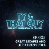 Ep. 005 - Great Escapes and The Expanse S1E4