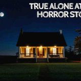 10 True Alone at Night Horror Stories