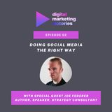Ep 2: Doing Social Media The Right Way – Interview with Joe Federer