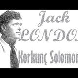 Korkunç Solomonlar  jack LONDON sesli öykü tek parça Akın ALTAN