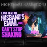 I just read my husband's email, and I can't stop shaking. | Scary Creepypasta