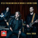 Ep.28 | The Bastard Sons Of Dioniso, il nostro tesoro