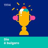 1994 - Dio è bulgaro